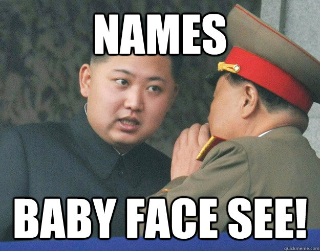 names baby face see!  Hungry Kim Jong Un
