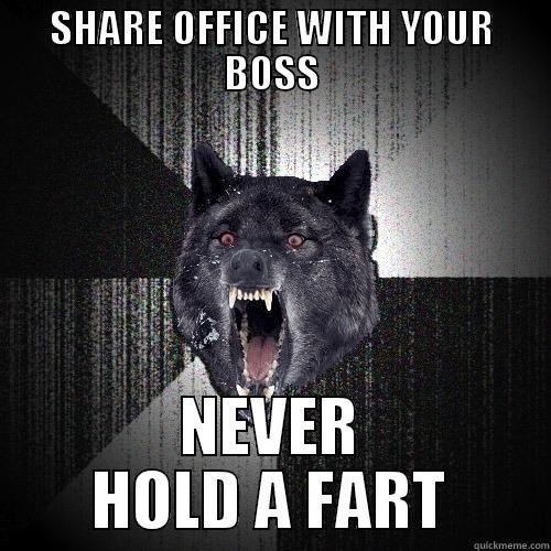 SHARE OFFICE WITH YOUR BOSS NEVER HOLD A FART Insanity Wolf