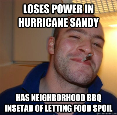 Loses power in Hurricane Sandy Has neighborhood BBQ insetad of letting food spoil  GGG plays SC
