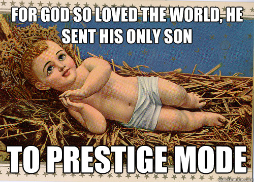 For god so loved the world, he sent his only son To Prestige Mode  Jesus