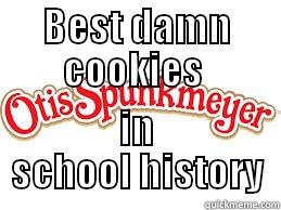 BEST DAMN COOKIES  IN SCHOOL HISTORY Misc