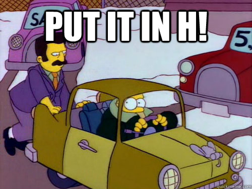 Put it in H!   Put it in H