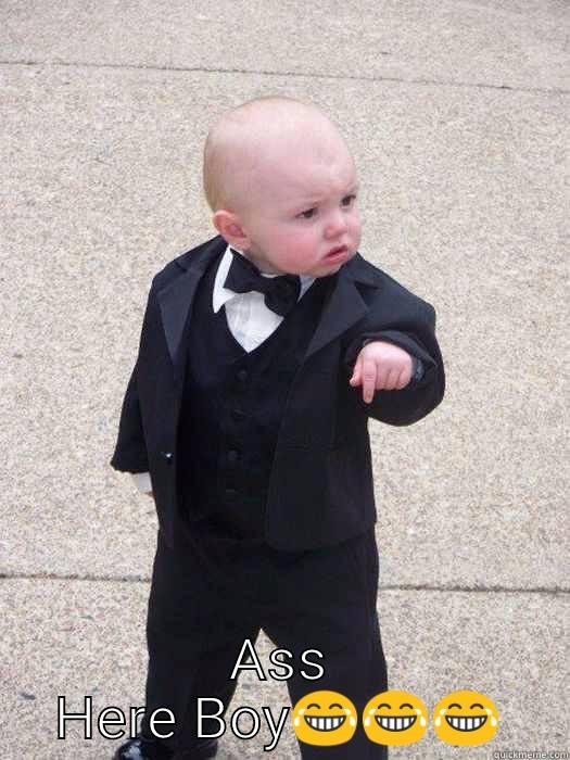  ASS HERE BOY Baby Godfather