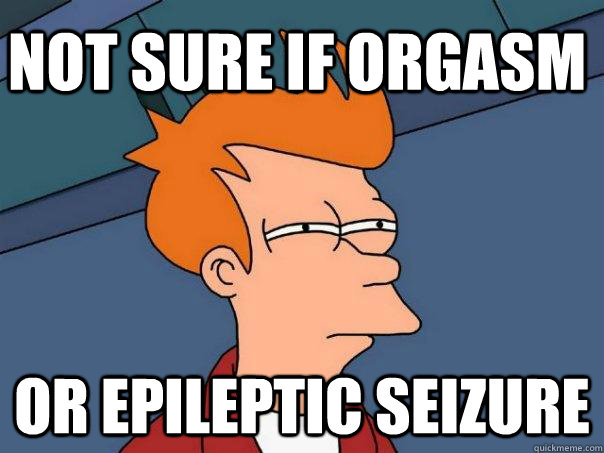 Not sure if orgasm Or epileptic seizure - Not sure if orgasm Or epileptic seizure  Futurama Fry