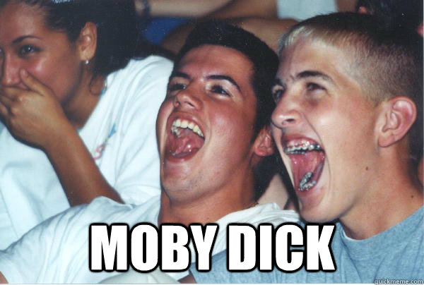  Moby dick   Immature High Schoolers