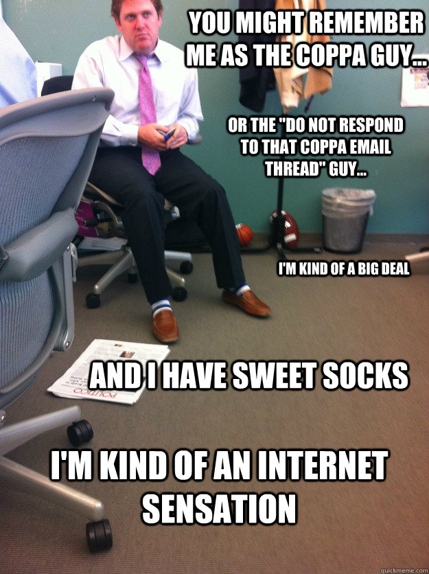 you might remember me as the COPPA guy... or the 
