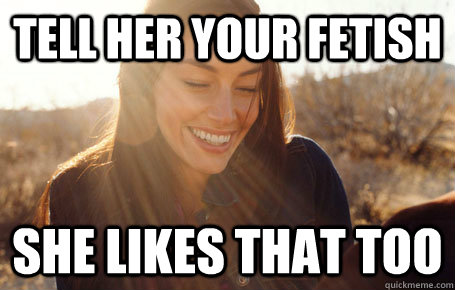 tell her your fetish she likes that too  Awesome Girlfriend Alice