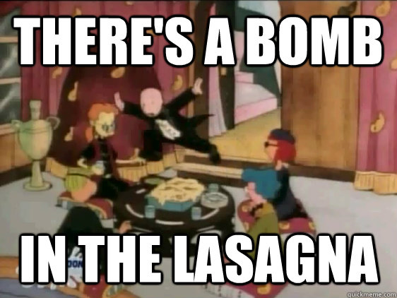 there's a bomb in the lasagna - there's a bomb in the lasagna  Misc