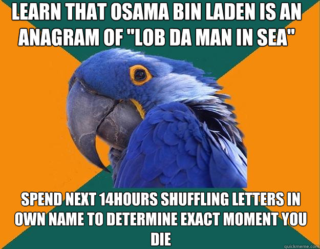 Learn that Osama Bin Laden is an anagram of 