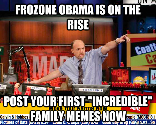 Frozone Obama is on the rise post your First 