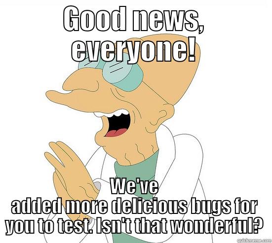 Farnsworth delicious bugs - GOOD NEWS, EVERYONE! WE'VE ADDED MORE DELICIOUS BUGS FOR YOU TO TEST. ISN'T THAT WONDERFUL? Futurama Farnsworth