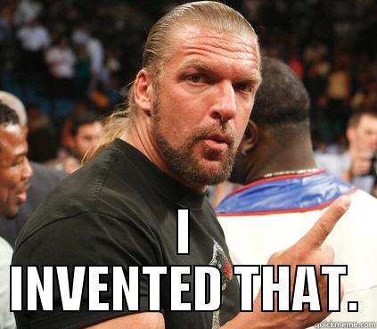  I INVENTED THAT. Misc