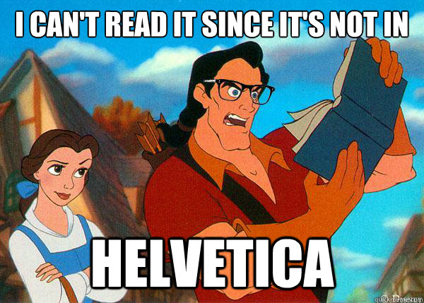 I can't read it since it's not in Helvetica  Hipster Gaston