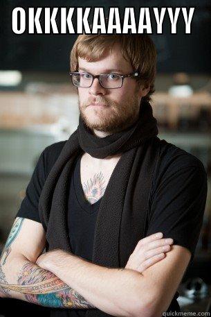 MMMMM MAN - OKKKKAAAAYYY  Hipster Barista