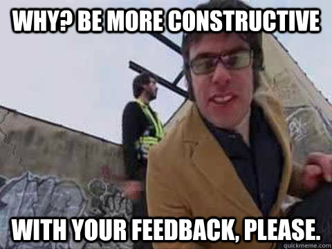 Why? be more constructive with your feedback, please. - Why? be more constructive with your feedback, please.  Misc