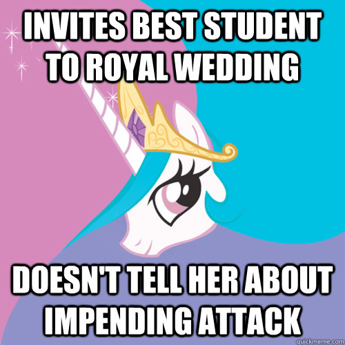 Invites Best student to Royal wedding Doesn't tell her about impending attack  