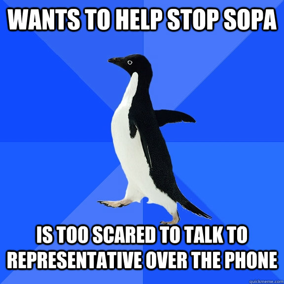 Wants to help stop SOPA Is too scared to talk to representative over the phone   Socially Awkward Penguin