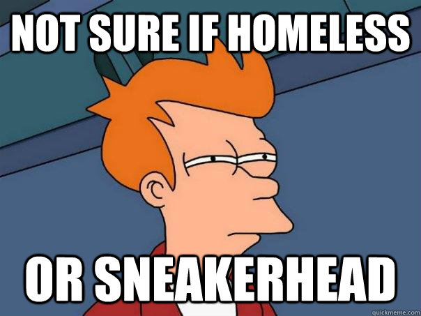 Not sure if homeless Or sneakerhead - Not sure if homeless Or sneakerhead  Futurama Fry