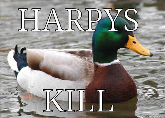 HARPYS KILL Actual Advice Mallard