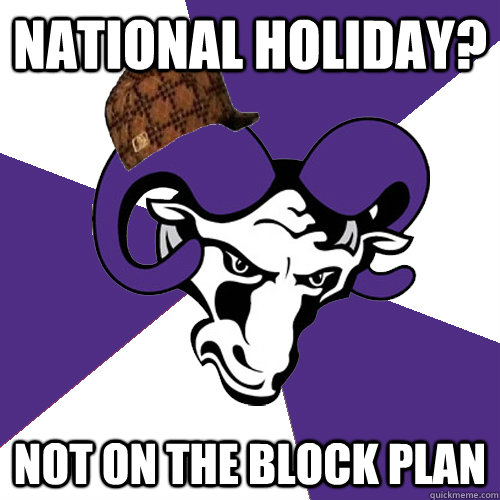 National Holiday? Not on the block plan - National Holiday? Not on the block plan  Scumbag Ram