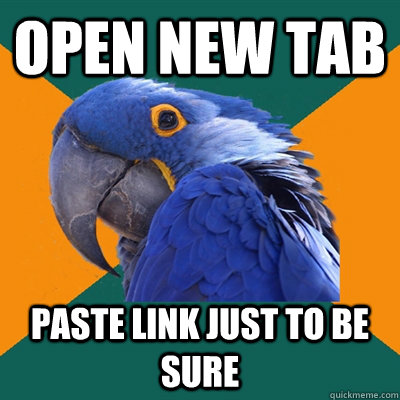 Open new tab paste link just to be sure - Open new tab paste link just to be sure  Paranoid Parrot