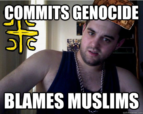 Commits genocide blames muslims  