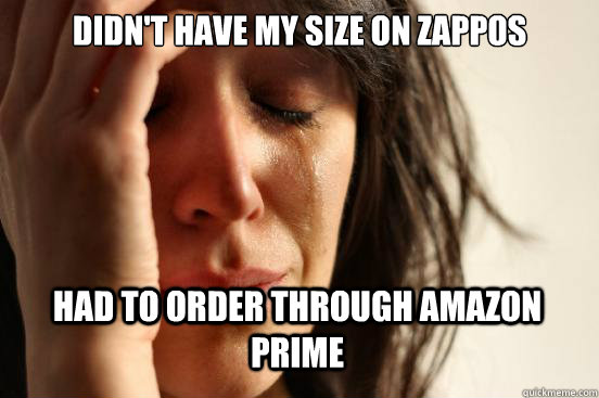 Didn't have my size on zappos had to order through amazon prime  First World Problems