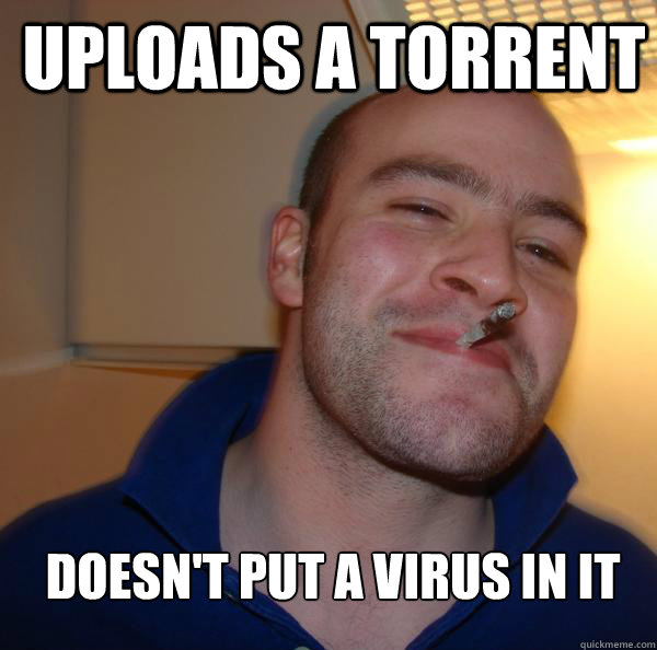 Uploads a torrent Doesn't put a virus in it - Uploads a torrent Doesn't put a virus in it  Misc