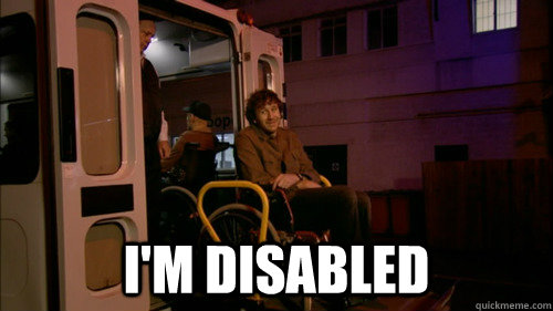  i'm disabled -  i'm disabled  IT Crowd Disabled