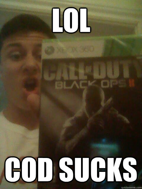 LOL COD SUCKS - LOL COD SUCKS  Black Ops 2 fail
