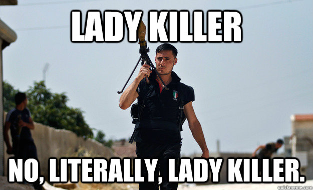 Lady killer No, literally, lady killer.  Ridiculously Photogenic Syrian Rebel