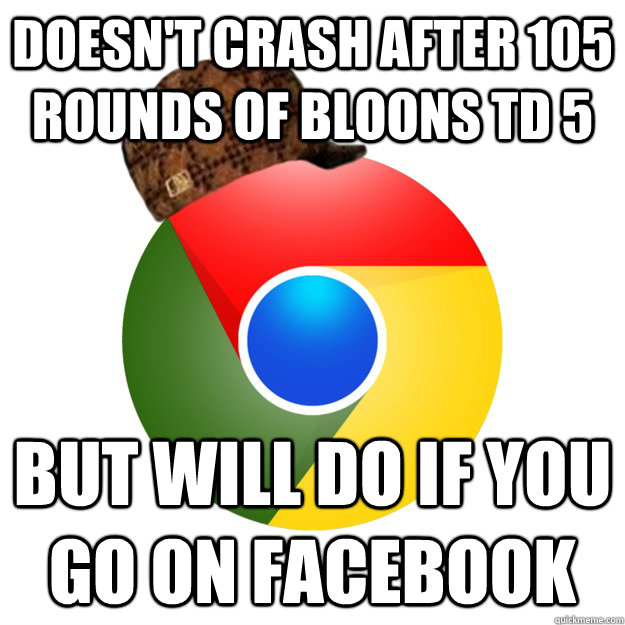 Doesn't crash after 105 rounds of bloons TD 5 but will do if you go on facebook - Doesn't crash after 105 rounds of bloons TD 5 but will do if you go on facebook  Misc