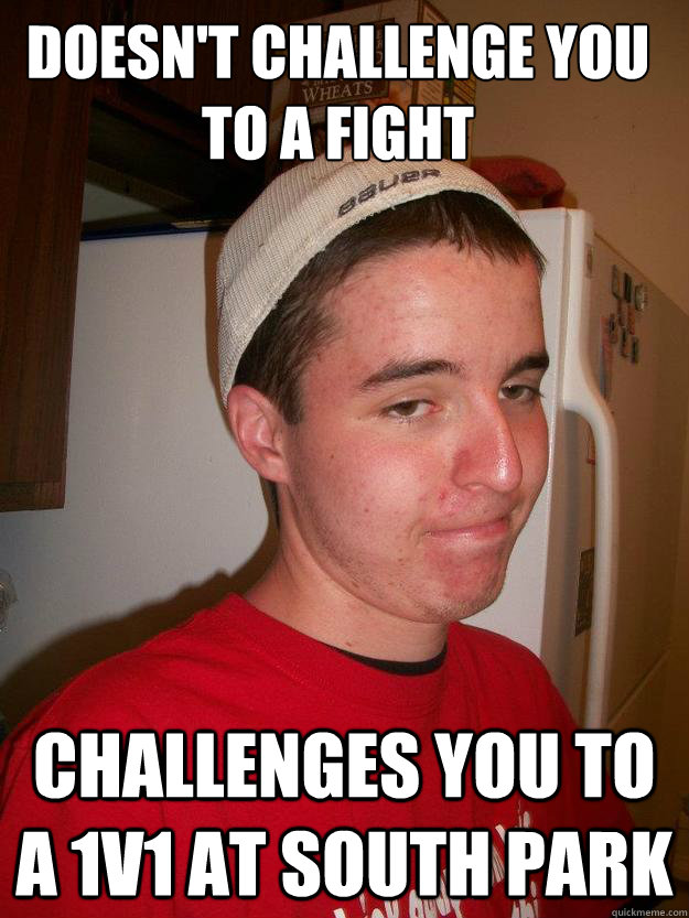 Doesn't challenge you to a fight challenges you to a 1v1 at south park   