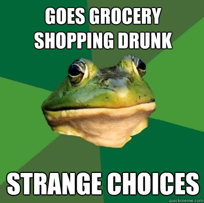 goes grocery shopping drunk strange choices  Foul Bachelor Frog