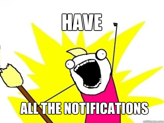 HAVE ALL THE NOTIFICATIONS  X All The Things