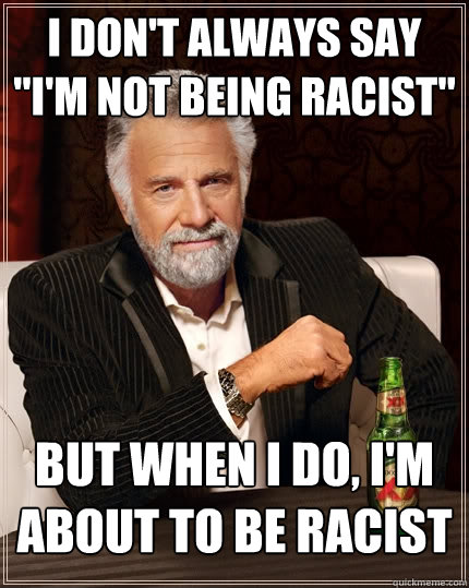 I don't always say 

