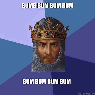 BUMB BUM BUM BUM BUM BUM BUM BUM  Age of Empires
