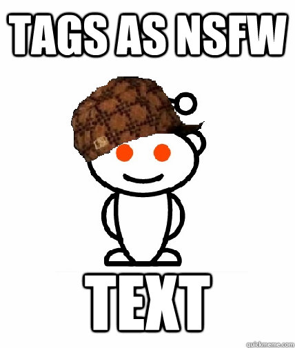 Tags as NSFW Text  Scumbag Redditor