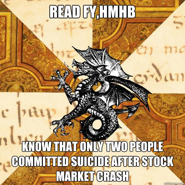 Read FY,HMHB KNOW THAT ONLY TWO PEOPLE COMMITTED SUICIDE AFTER STOCK MARKET CRASH - Read FY,HMHB KNOW THAT ONLY TWO PEOPLE COMMITTED SUICIDE AFTER STOCK MARKET CRASH  History Major Heraldic Beast