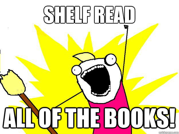 shelf read all of the books! - shelf read all of the books!  Hyperbole And a Half