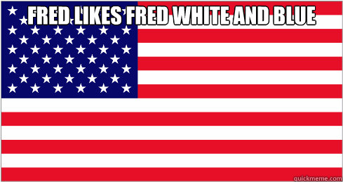 fred likes fred white and blue   American Flag