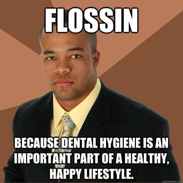 Flossin because dental hygiene is an important part of a healthy, happy lifestyle.   Successful Black Man