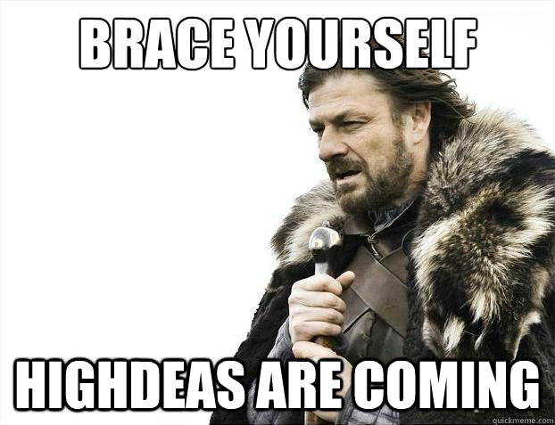 Brace yourself Highdeas are coming   Brace yourselves christmas fan fiction