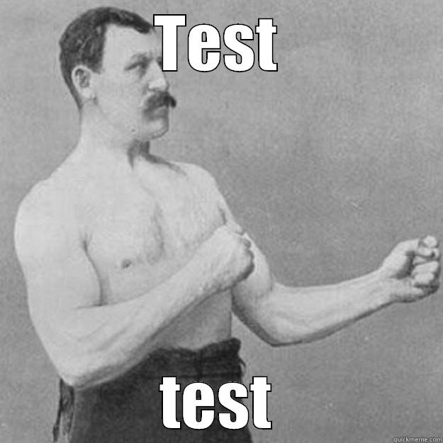 TEST TEST overly manly man
