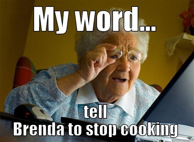 MY WORD... TELL BRENDA TO STOP COOKING Grandma finds the Internet