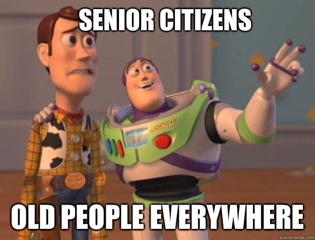 Senior citizens Old people everywhere  Buzz Lightyear