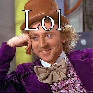 LOL  Creepy Wonka