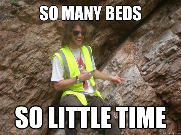 So many beds So little time - So many beds So little time  Sexual Geologist