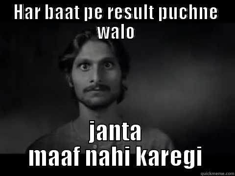 HAR BAAT PE RESULT PUCHNE WALO JANTA MAAF NAHI KAREGI Misc