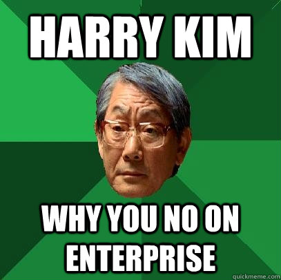 Harry Kim Why you no on Enterprise  High Expectations Asian Father